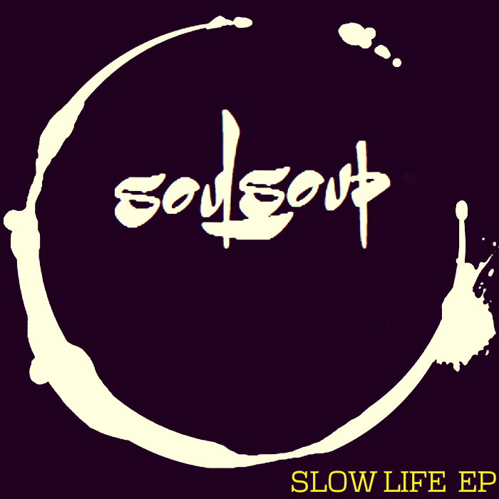 Soulsoup - Slow Life EP
