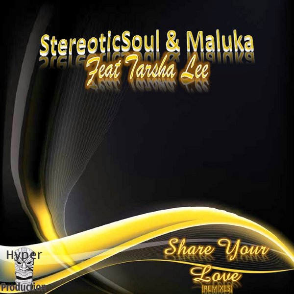 Stereoticsoul & Malukadj feat. Tarsha Lee - Share Your Love (Remixes)