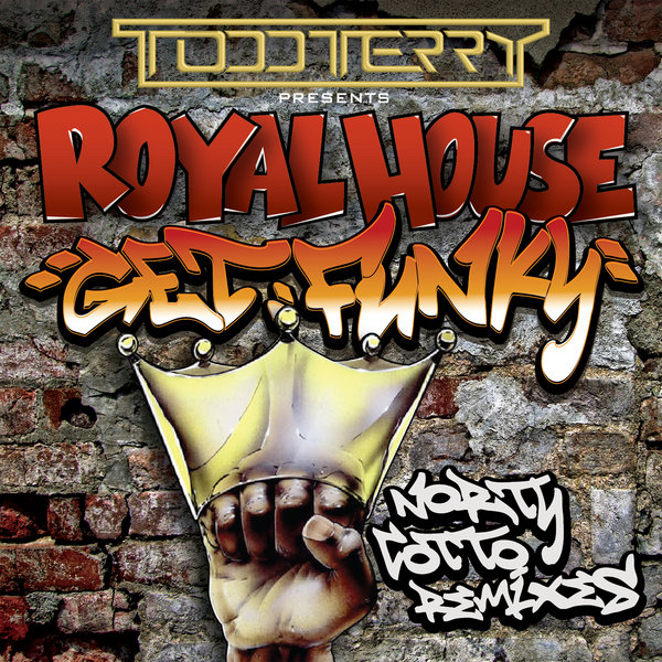 Todd Terry Pres. Royal House - Get Funky (Norty Cotto Remixes)