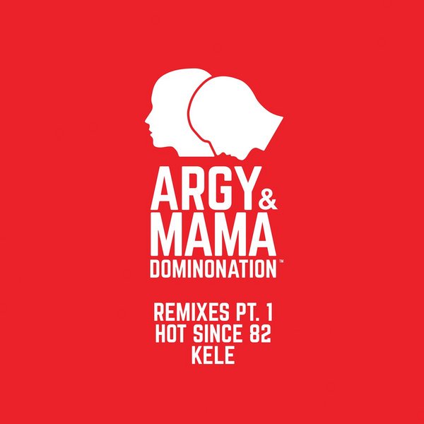 ARGY & MAMA - Dominonation Remixes Pt. 1