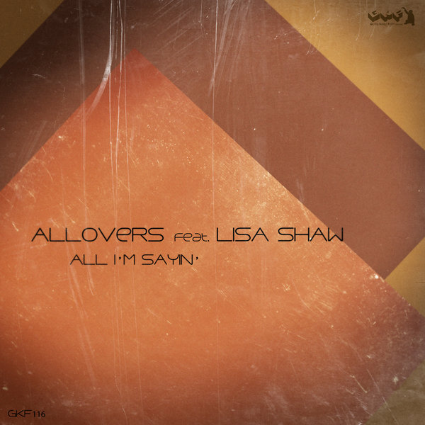 Allovers Ft Lisa Shaw - All I'm Sayin'