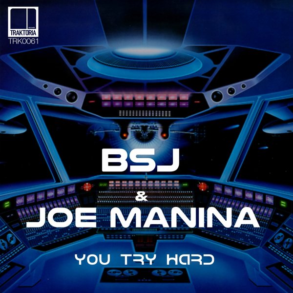 BSJ & Joe Manina - You Try Hard