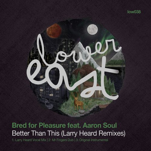 Bred For Pleasure Ft Aaron Soul - Better Than This (Larry Heard Remixes)