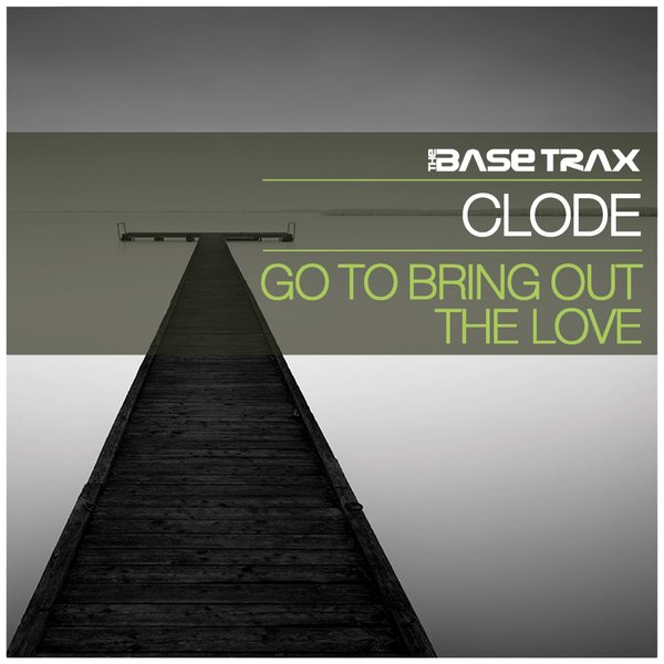 Clode - Go To Bring Out The Love