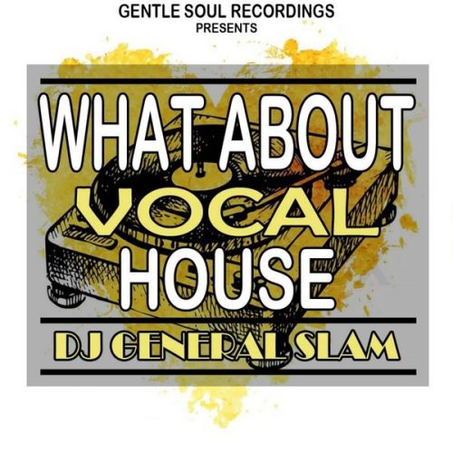 00-DJ General Slam-What About Vocal House-2015-
