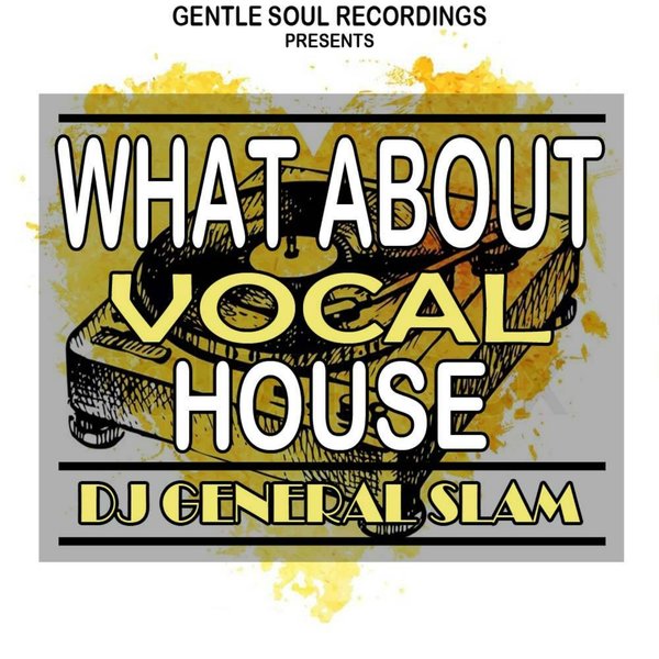DJ General Slam - What About Vocal House
