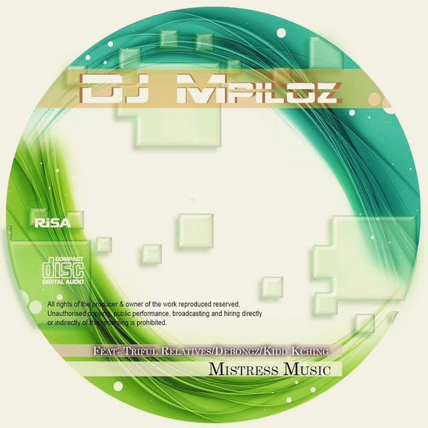 DJ Mpiloz feat. Triful Relative Debongz & Kidd Kching - Mistress Music
