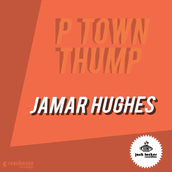 Jamar Hughes - P Town Thump