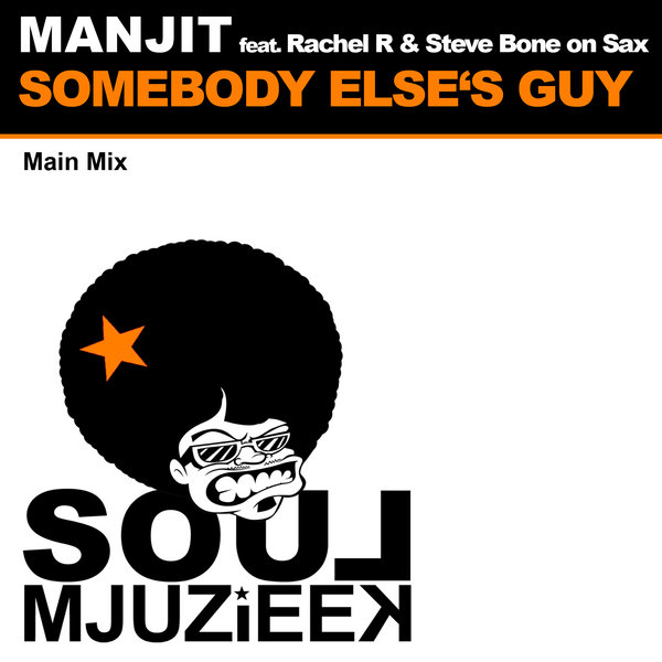 Manjit Ft Rachel R & Steve Bone On Sax - Somebody Else's Guy