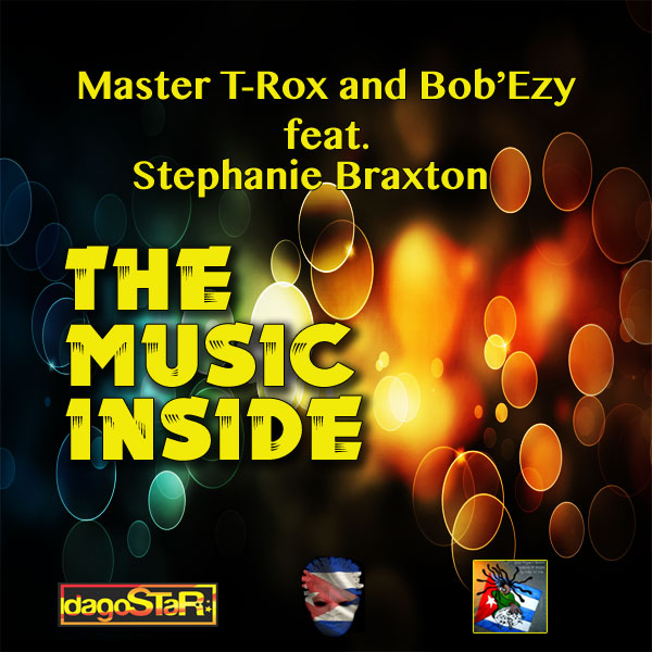 Master T-Rox & Bob'ezy Ft Stephanie Braxton - The Music Inside