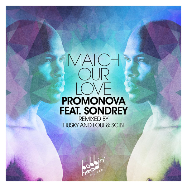 Promonova Ft Sondrey - Match Our Love