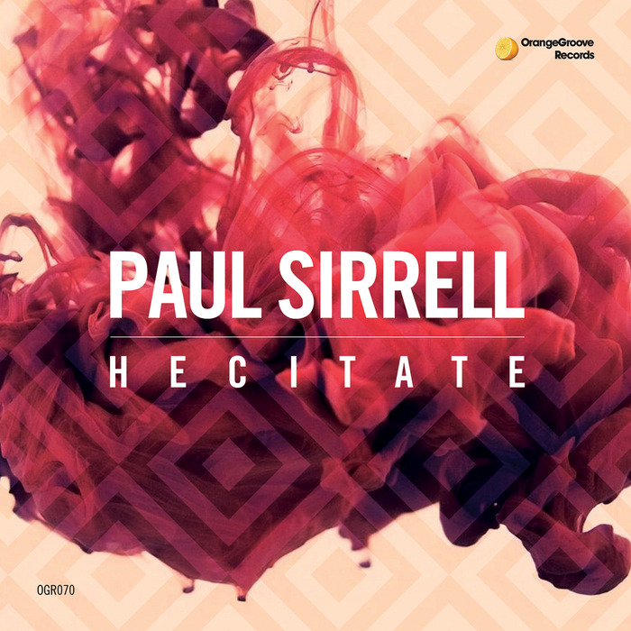 Paul Sirrell - Hecitate (OGR070)
