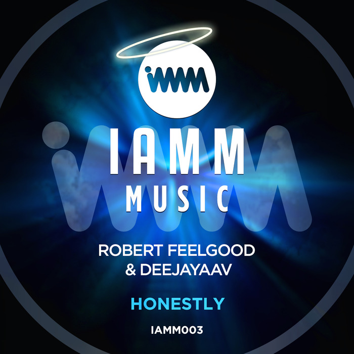 Robert Feelgood & Deejaay AAV - Honestly (IAMM0003)