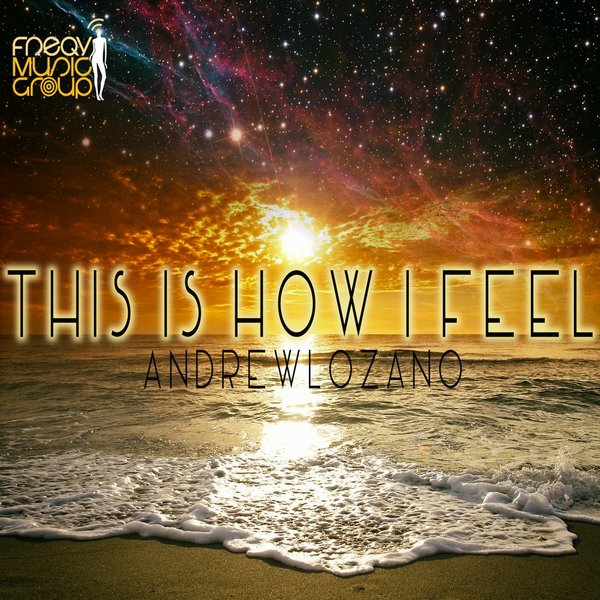 Andrew Lozano - This Is How I Feel