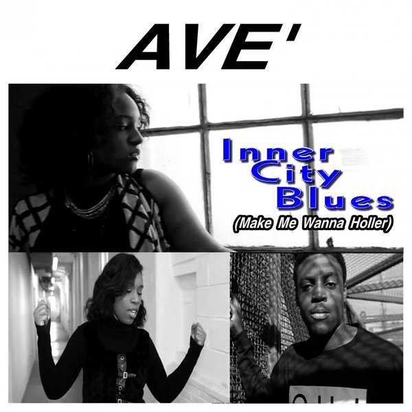 Ave - Inner City Blues (Make Me Wanna Holler)