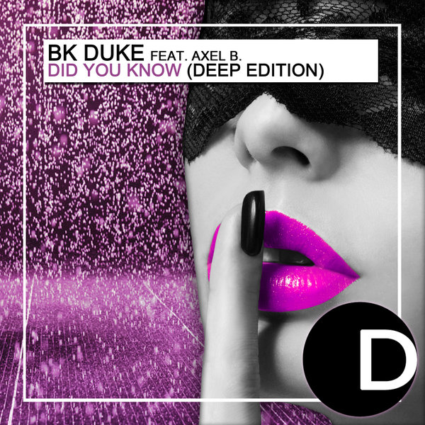 BK Duke Ft Axel B. - Did You Know (Deep Edition)