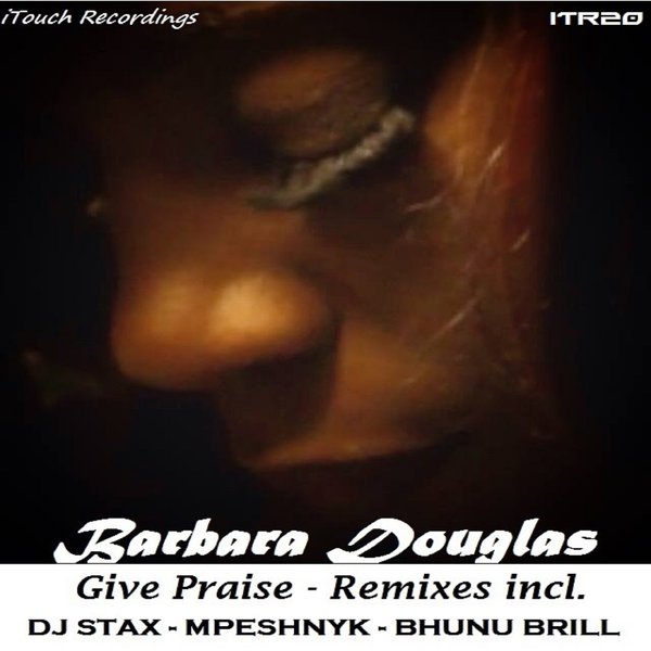 Barbara Douglas - Give Praise (Remixes)