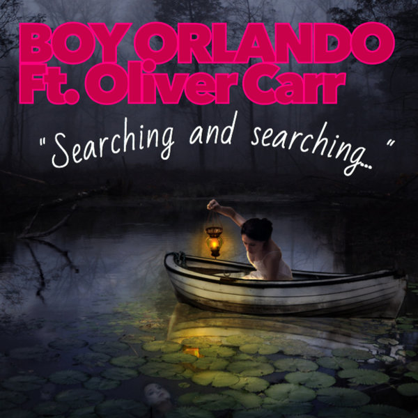 Boy Orlando Ft Oliver Carr - Searching and Searching