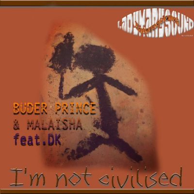 00-Buder Prince & Malaisha Ft DK-I'm Not Civilised-2015-