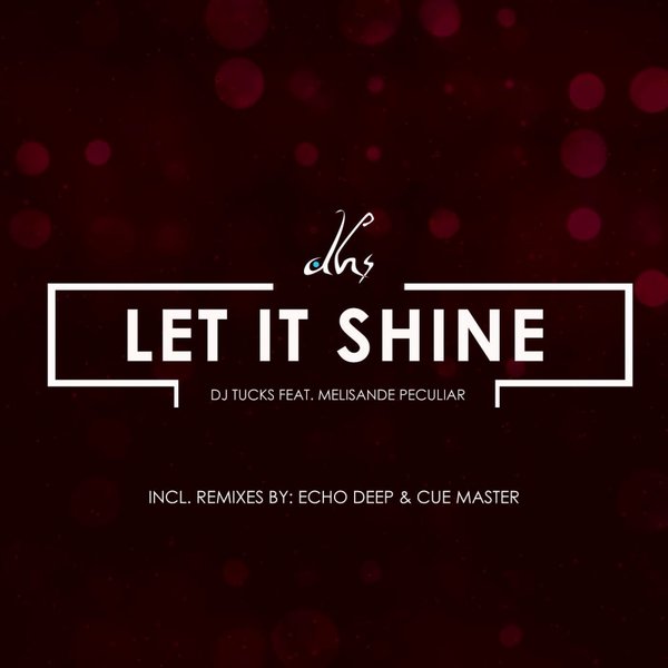DJ Tucks Ft Melisande Peculiar - Let It Shine