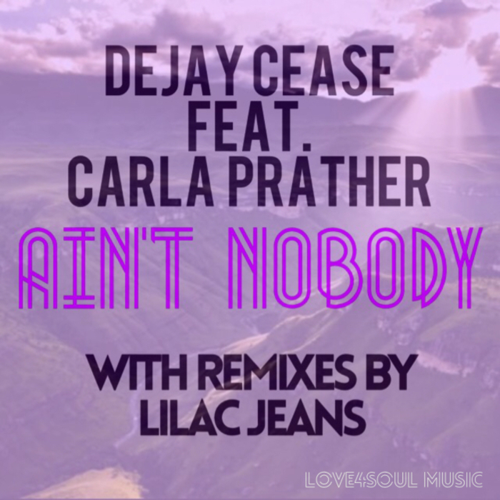 00-Dejay Cease Ft Carla Prather-Ain't Nobody (remixes)-2015-