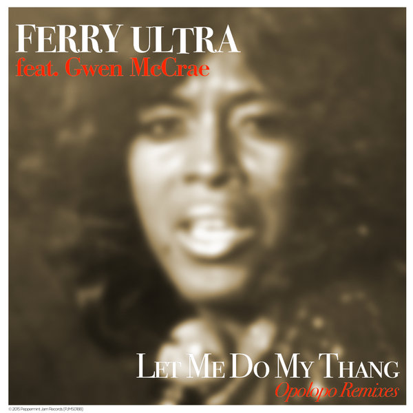Ferry Ultra feat. Gwen Mccrae - Let Me Do My Thang (Opolopo Remixes)