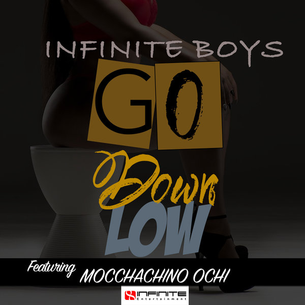 Infinite Boys Ft Mocchachino Ochi - Go Down Low