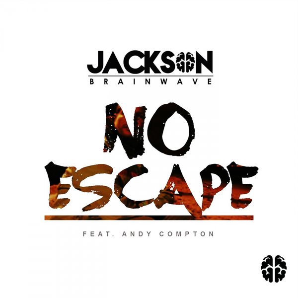 Jackson Brainwave Ft Andy Compton - No Escape