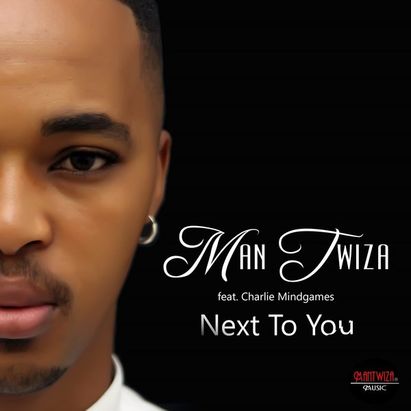 Man Twiza feat. Charlie Mindgames - Next To You