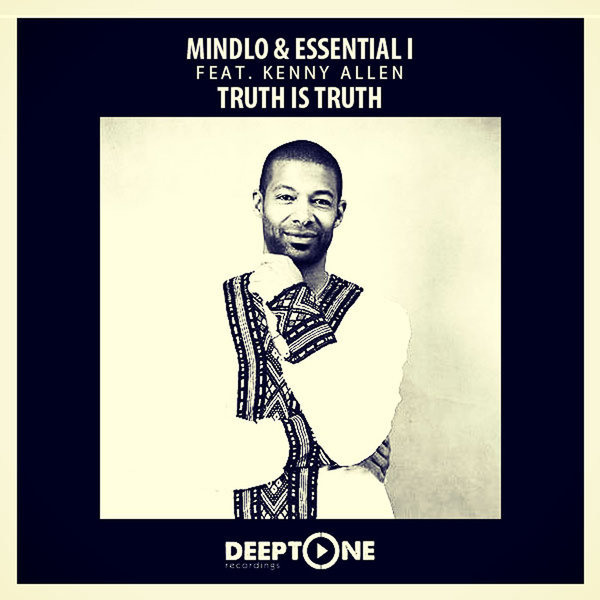 Mindlo & Essential I Ft Kenny Allen - Truth Is Truth