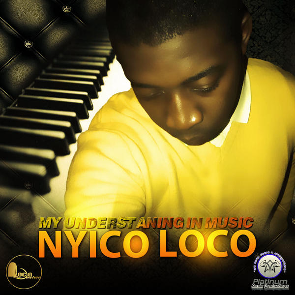 Nyico Loco - My Understanding In Music