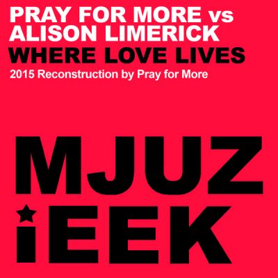 00-Pray For More vs Alison Limerick-Where Love Lives-2015-