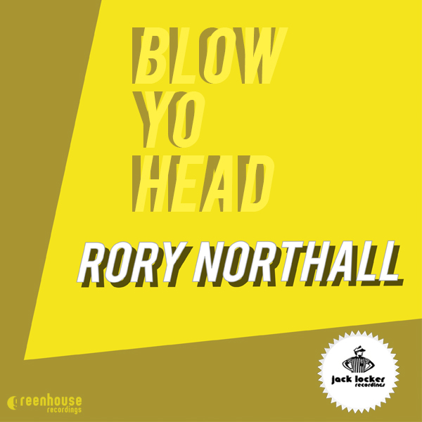 Rory Northall - Blow Yo Head