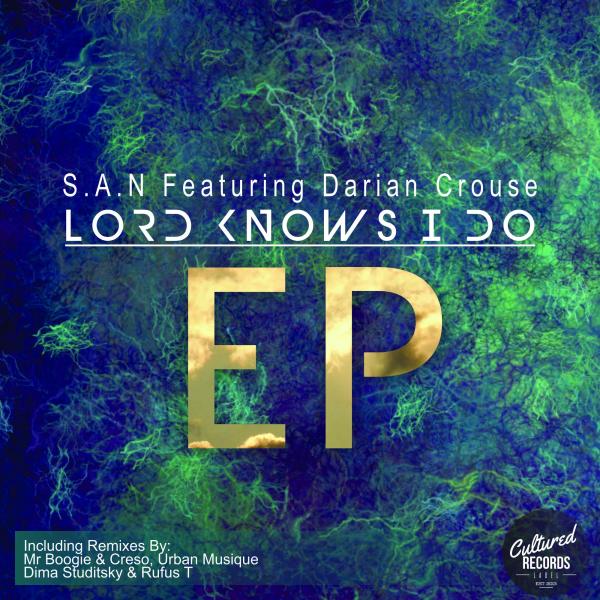 S.A.N feat Darian Crouse - Lord Knows I Do EP