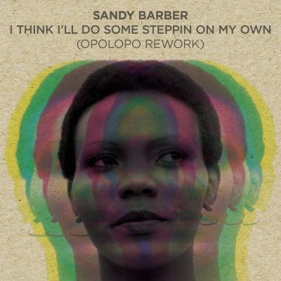 00-Sandy Barber-I Think I'll Do Some Steppin (Opolopo Remix)-2015-