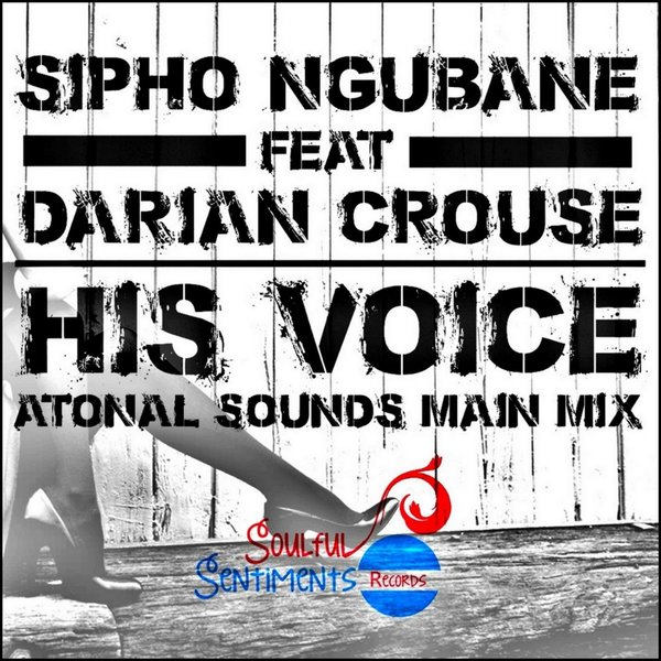 00-Sipho Ngubane Darian Crouse-His Voice (Atonal Sounds Main Mix)-2015-
