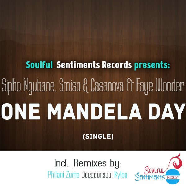 Sipho Ngubane Smiso & Casanova Ft Faye Wonder - One Mandela Day