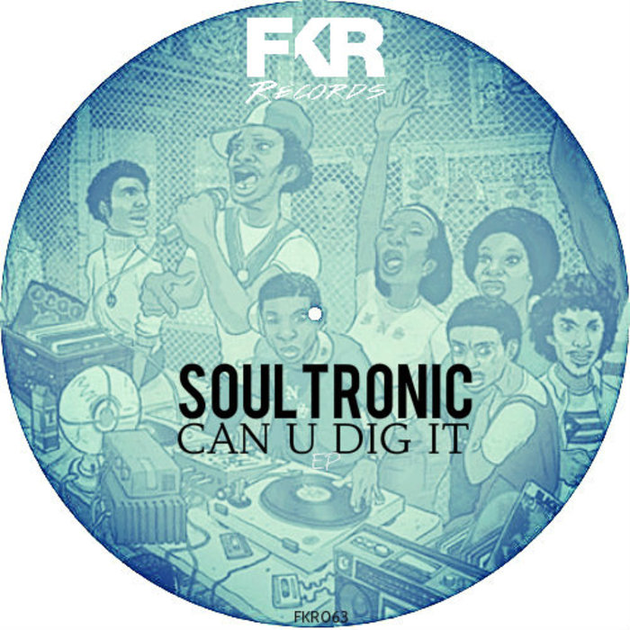 Soultronic - Can U Dig It EP