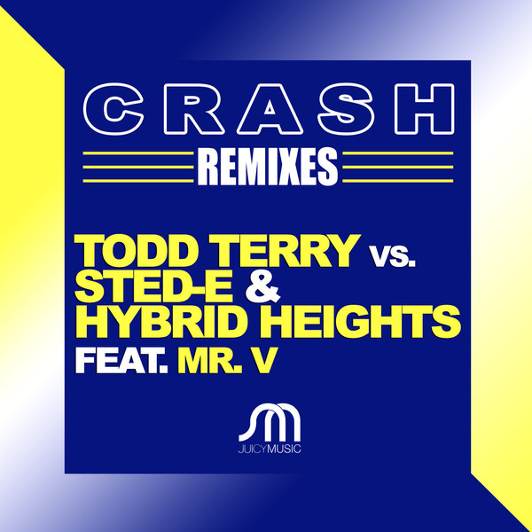 Todd Terry vs Sted-E & Hybrid Heights Ft Mr V. - Crash (Remixes)
