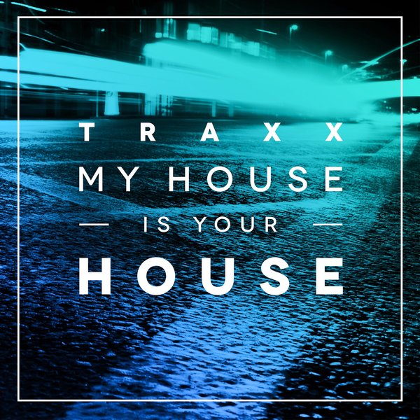 VA - TRAXX Vol. 2 - My House Is Your House [Unmixed DJ Version]