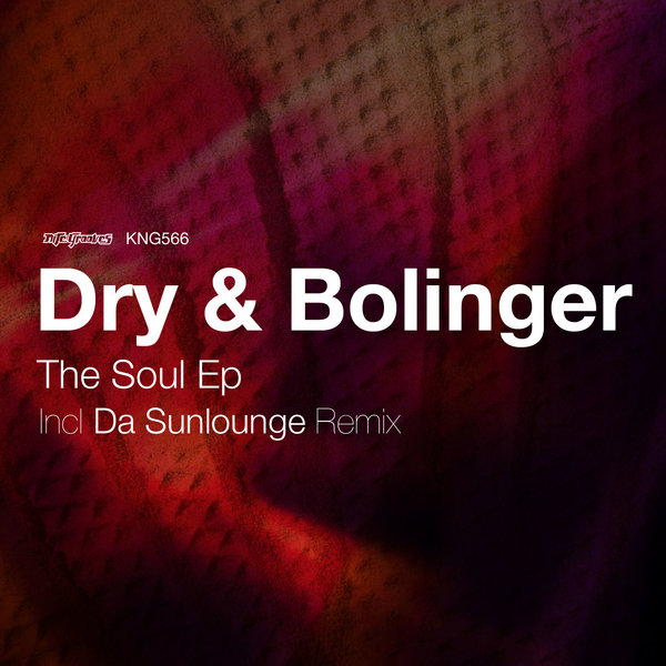 Dry & Bolinger - The Soul EP (Da Sunlounge Remix) (KNG566)