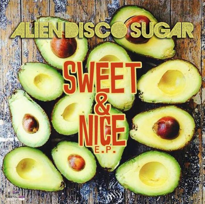 Alien Disco Sugar - Sweet & Nice EP