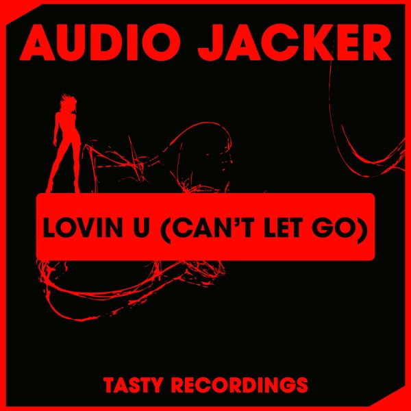 Audio Jacker - Lovin U (Can't Let Go)