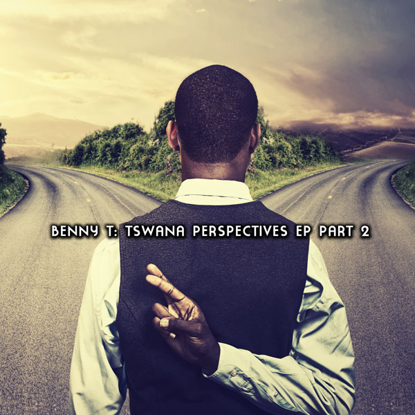 Benny T - Tswana Perspectives EP Part 2