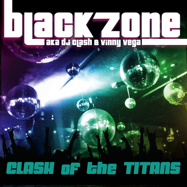 Blackzone aka Vinny Vega & DJ Clash - Clash Of The Titans