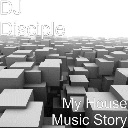 00-DJ Disciple-My House Music Story-2015-