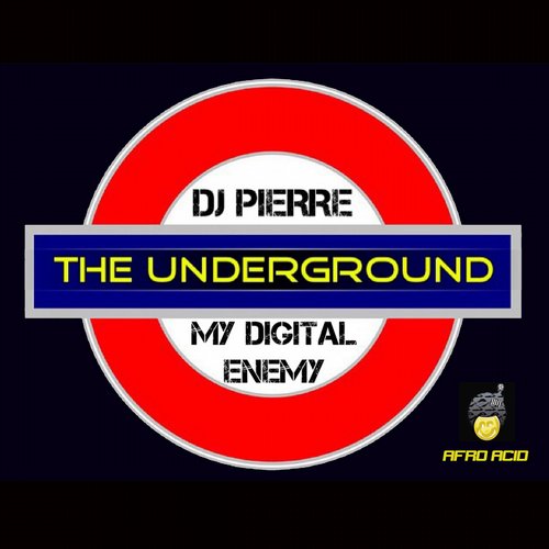 DJ Pierre & My Digital Enemy - The Underground
