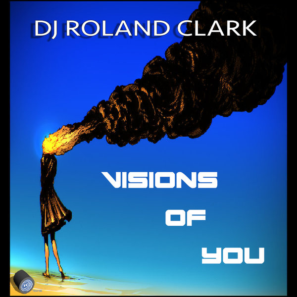 DJ Roland Clark - Visions Of You