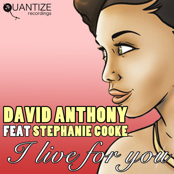 David Anthony Ft Stephanie Cooke - I Live For You