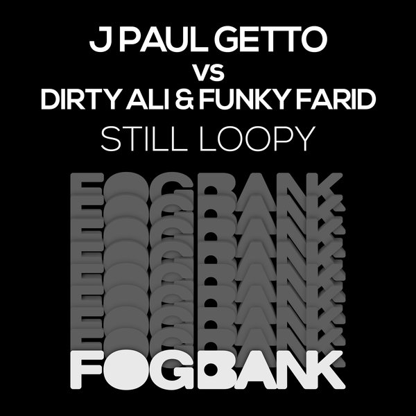 J Paul Getto vs Dirty Ali & Funky Farid - Still Loopy